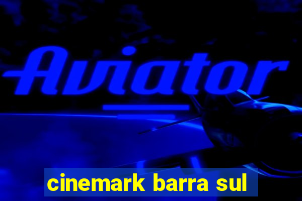 cinemark barra sul